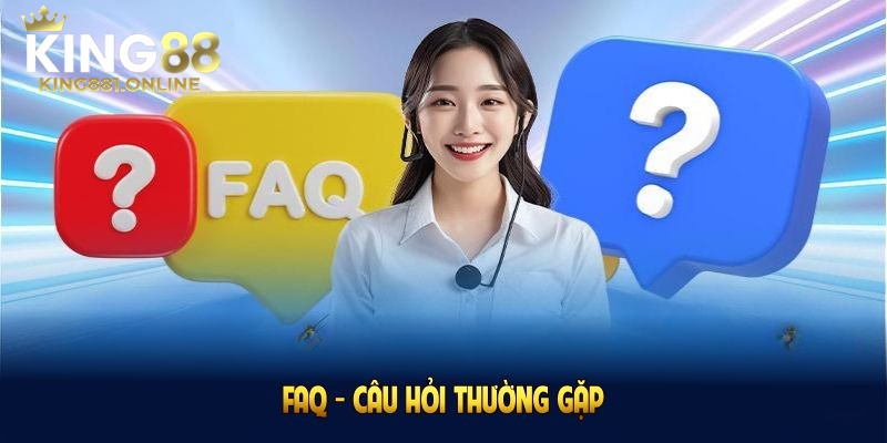 Cách tra cứu nhanh câu hỏi thường gặp tại King88