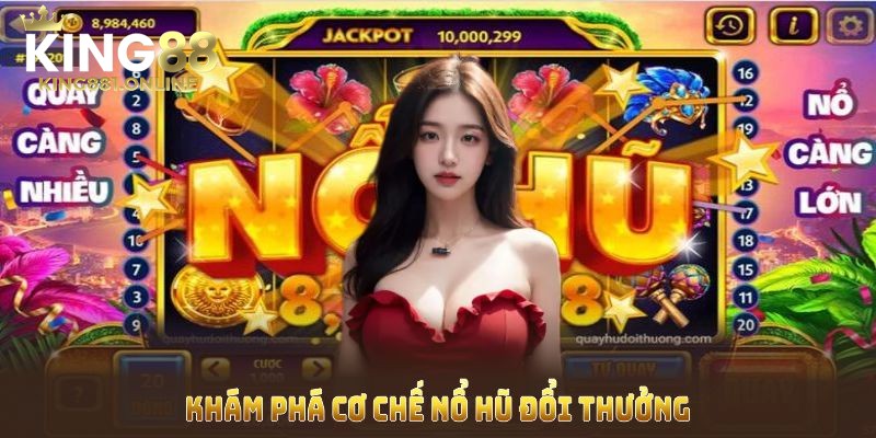 Phương pháp quay nổ hũ ăn thưởng dễ dàng ở nhà cái King88