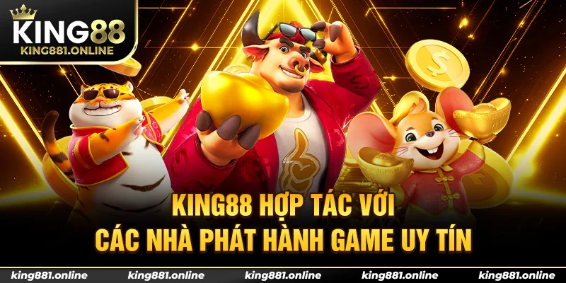 King88 hợp tác với các nhà phát hành game uy tín