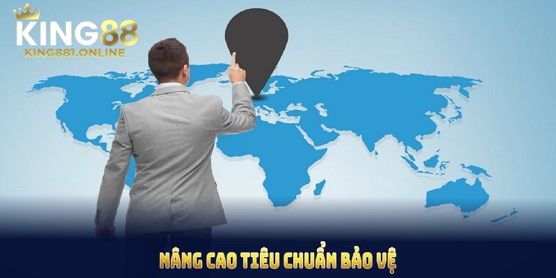 Nhà cái King88 không ngừng nâng cao tiêu chuẩn bảo vệ