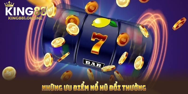 Khám phá điểm đặc biệt giúp game nổ hũ được yêu thích tại King88